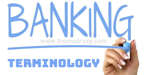 Banking Terminology in Hindi बैंकिंग में इस्तेमाल होने वाला कुछ महत्वपूर्ण शब्द